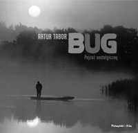 Bug. Pejzaż Nostalgiczny, Artur Tabor