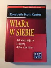 "Wiara w siebie" Rosabeth Moss Kanter - tajemnice dobrych i złych pass