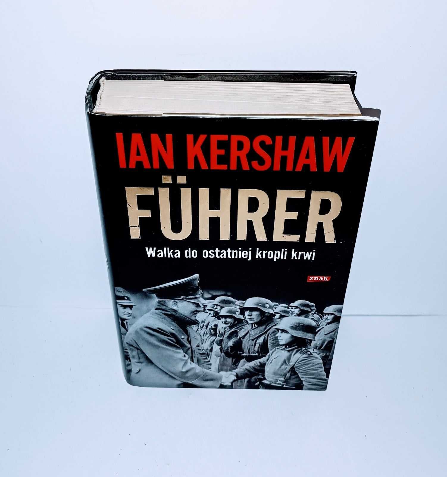 Ian Kershaw - Fuhrer Walka do ostatniej kropli krwi UNIKAT