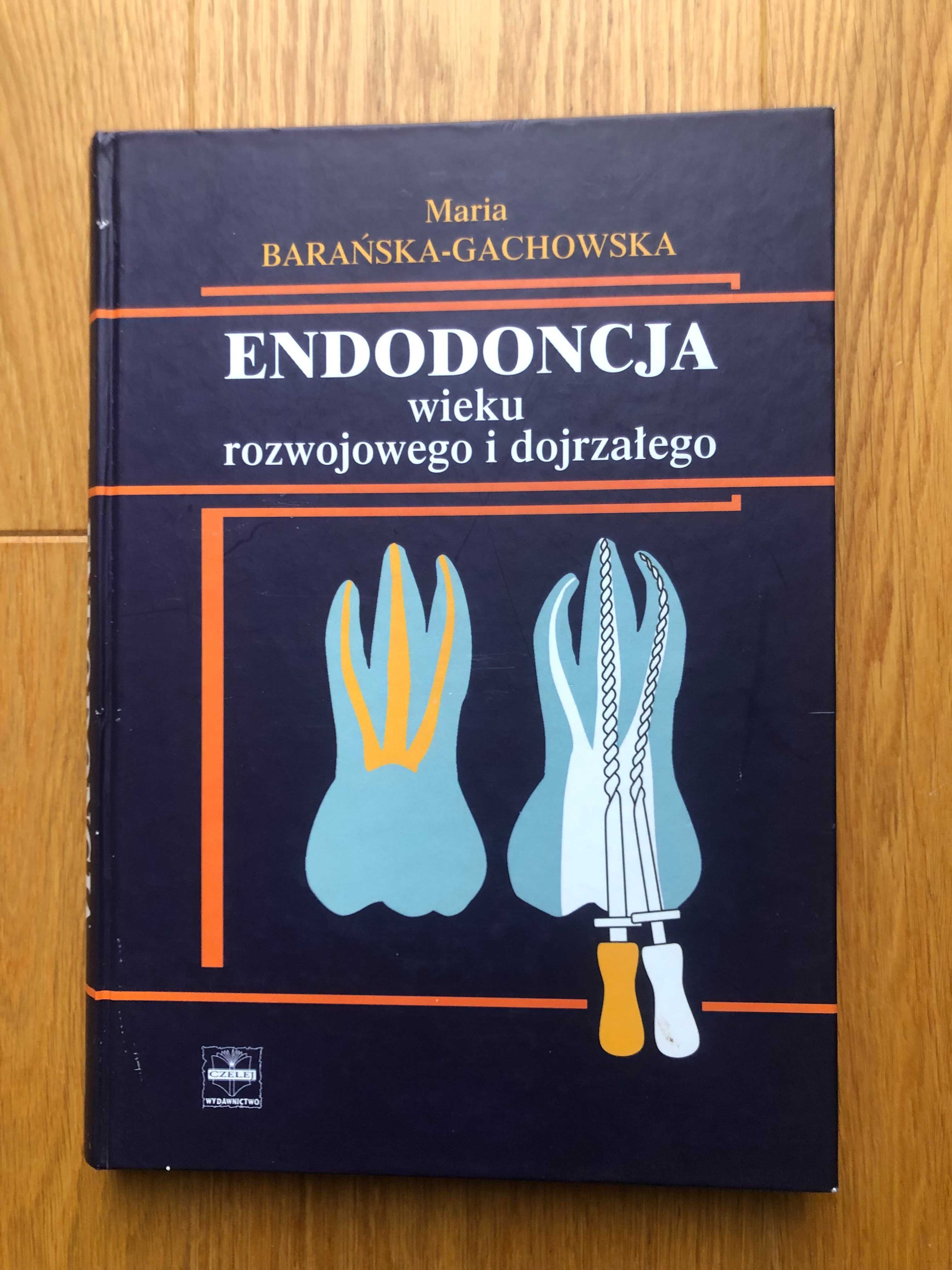 Endodoncja wieku rozwojowego i dojrzałego -  Maria Barańska-Gachowska