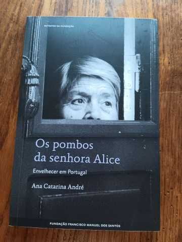 Os pombos da senhora Alice - Envelhecer em Portugal