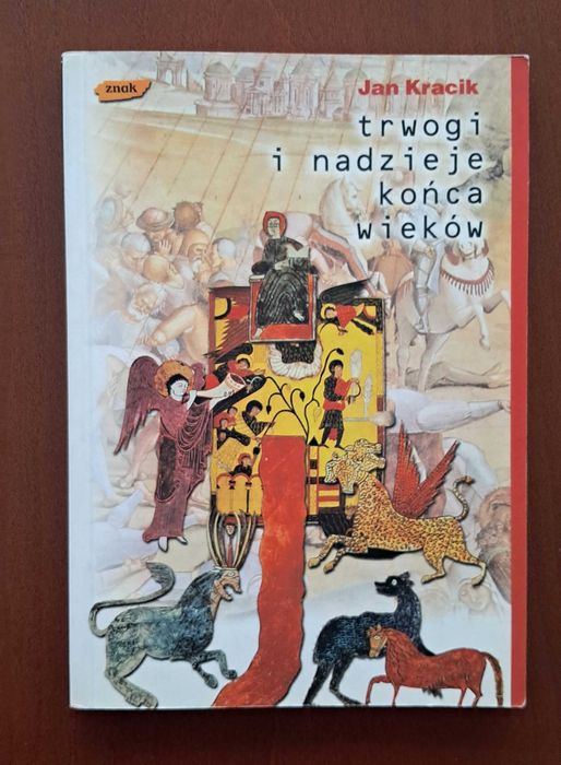 Trwogi i nadzieje końca wieków - Jan Kracik
