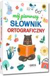 Mój pierwszy słownik ortograficzny. Greg