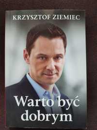 "Warto być dobrym" Krzysztof Ziemiec