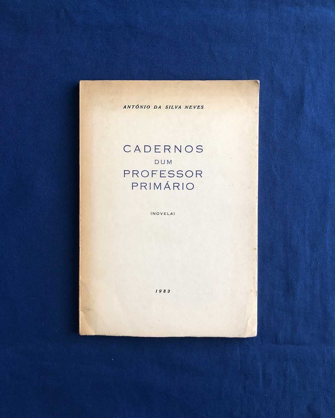 António da Silva Neves CADERNOS DUM PROFESSOR PRIMÁRIO (Novela)