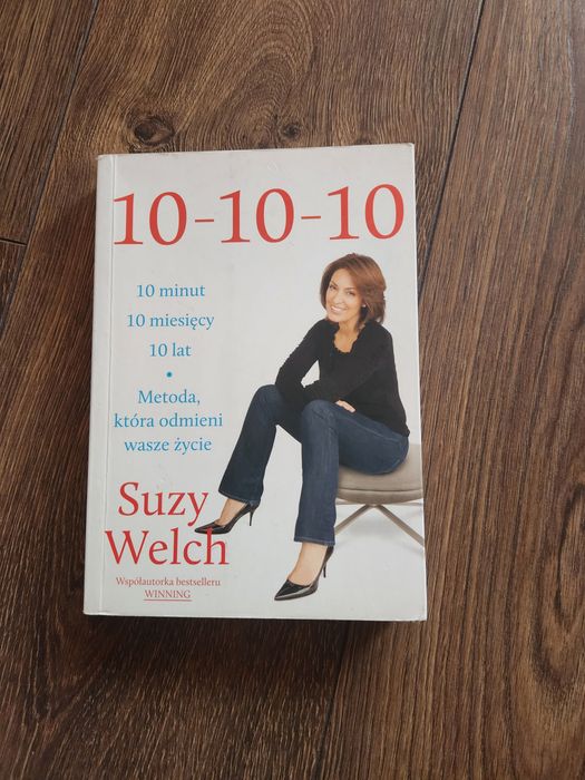 Metoda  " 10-10-10 " Suzy Welch książka