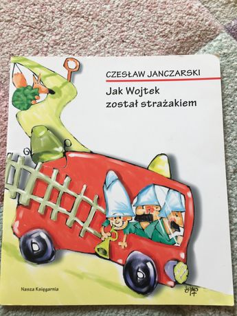 Książeczka dla dzieci Jak Wojtek Został Strażakiem Janczarski