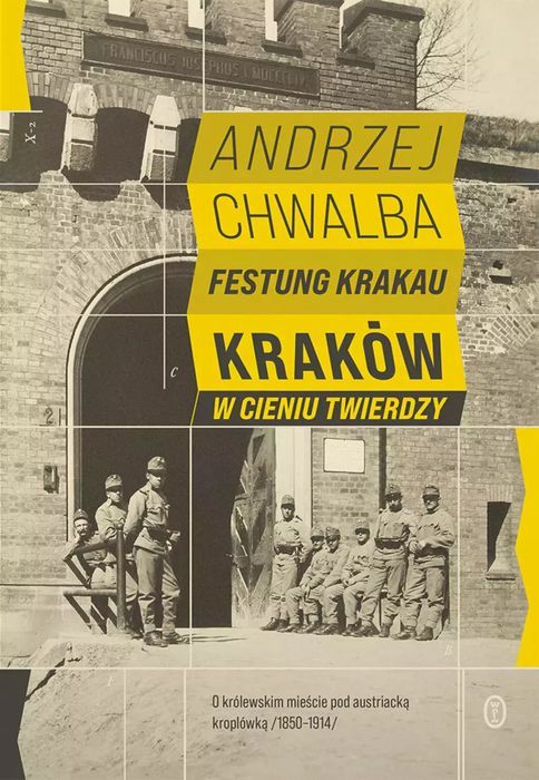 Festung Krakau. Kraków w cieniu twierdzy. Wydawnictwo Literackie