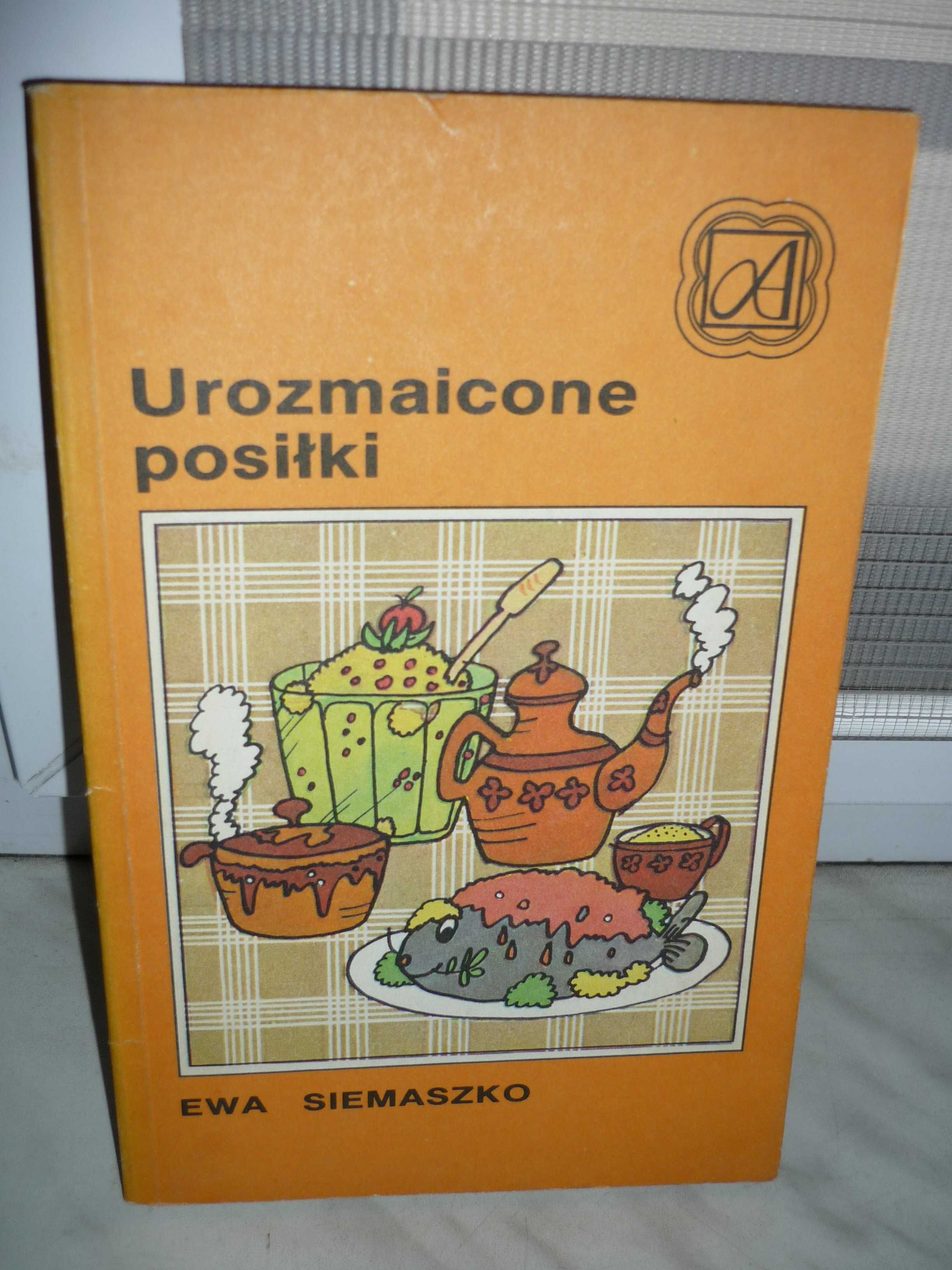 Urozmaicone posiłki , Ewa Siemaszko.