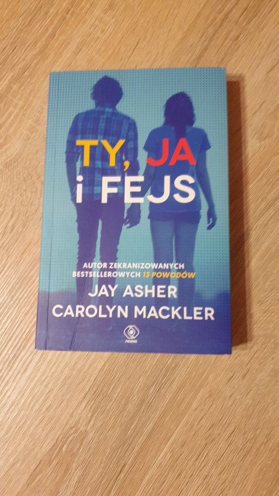 Ty, Ja i Fejs - Jay Asher, Carolyn Mackler