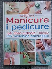 Leigh Toselli Manicure i pedicure. Jak dbać o dłonie. Jak ozdabiać