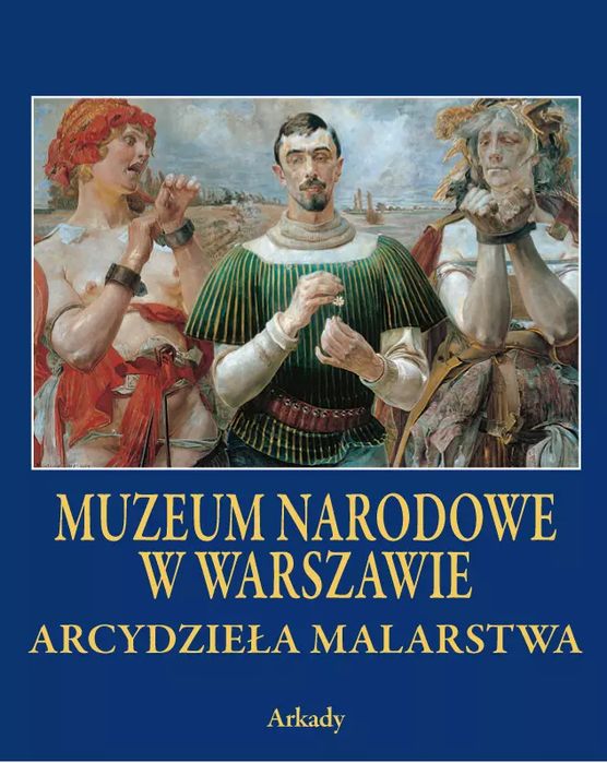 Arcydzieła Malarstwa Muzeum Narodowe w Warszawie. Arkady. Nowy Produkt
