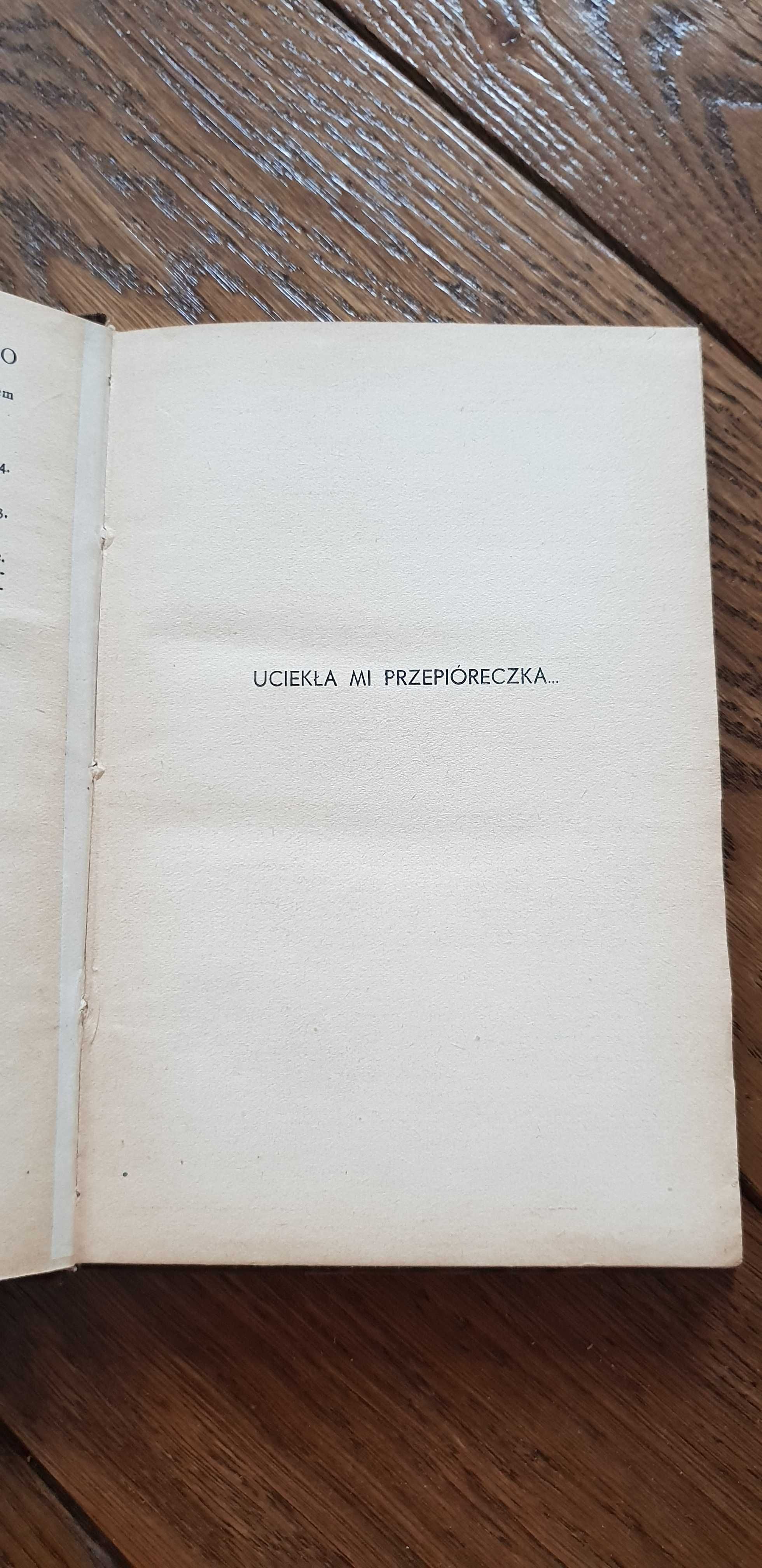 Książka rok 1924 "Uciekła mi przepióreczka..." Stefan Żeromski- unikat