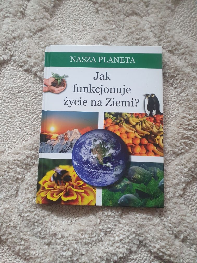 Nasza Planeta " Jak funkcjonuje życie na ziemi "