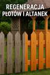 Regeneracja i konserwacja drewna – altanki, płoty, tarasy