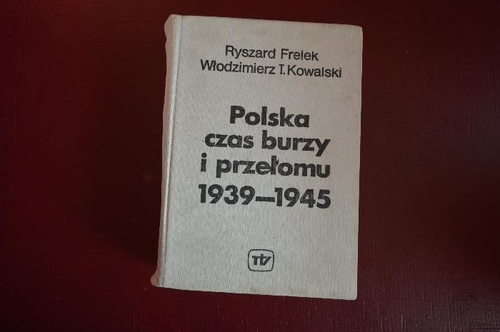 Polska czas burzy i przełomu 1939 - 45 Frelek Kowalski