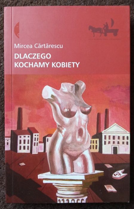 Książka Mircea Cartarescu "Dlaczego kochamy kobiety"