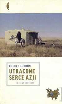 Utracone Serce Azji, Colin Thubron