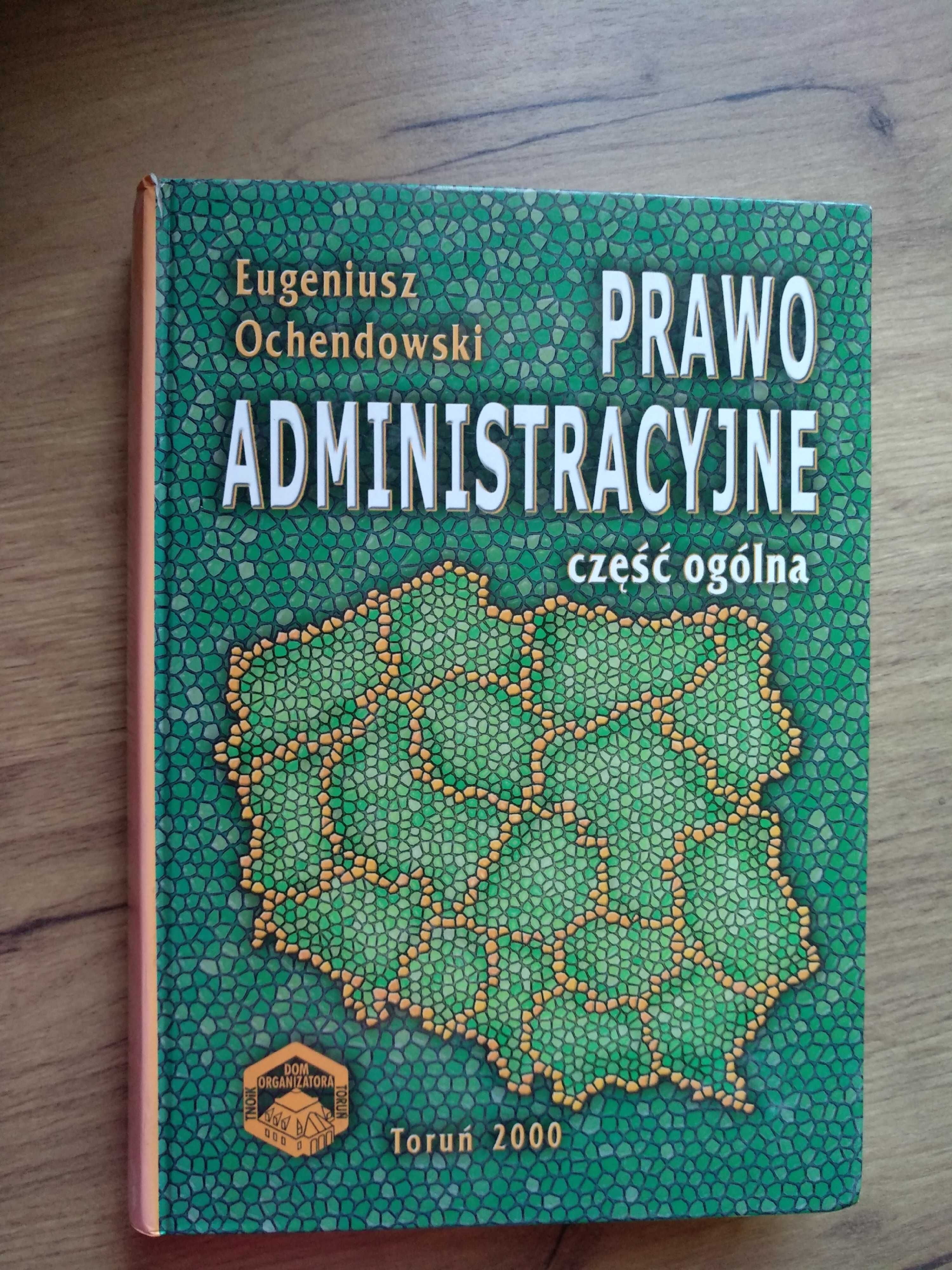 Eugeniusz Ochendowski Prawo administracyjne część ogólna