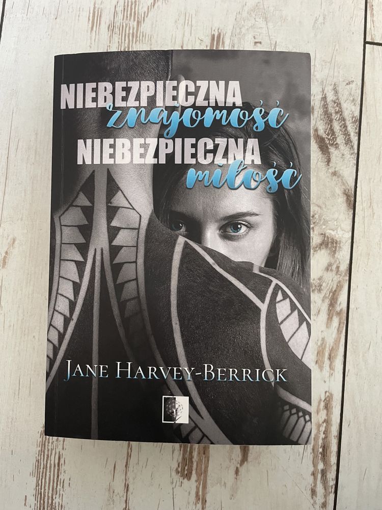 „Niebezpieczna znajomość niebezpieczna miłość” Jane Harvey-Berrick