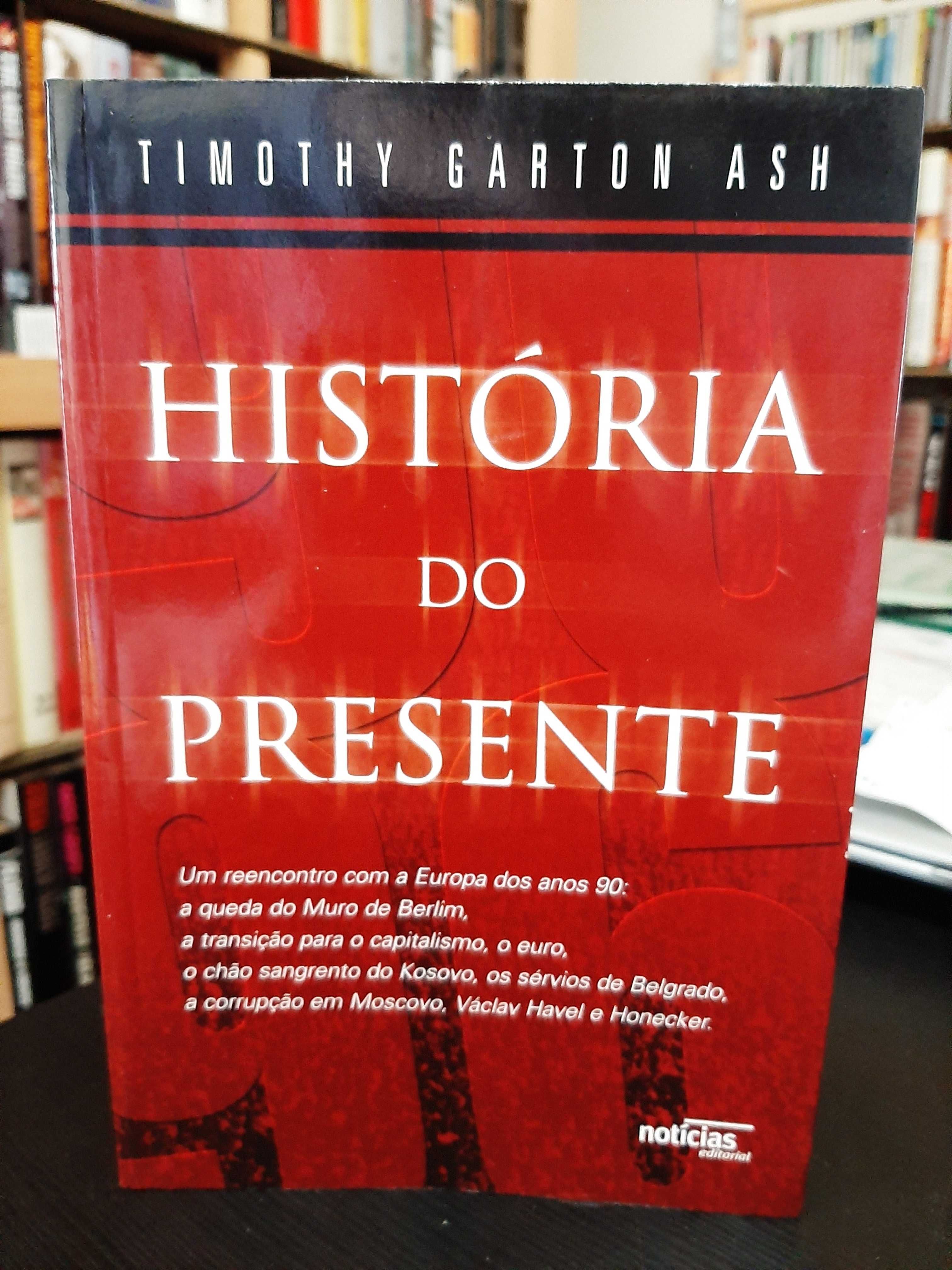 Timothy Garton Ash – História do Presente - Queda do Muro, Kosovo, etc