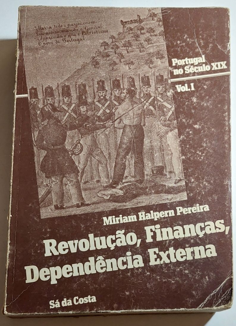 Revolução, Finanças, Dependência Externa - Miriam Halpern Pereira