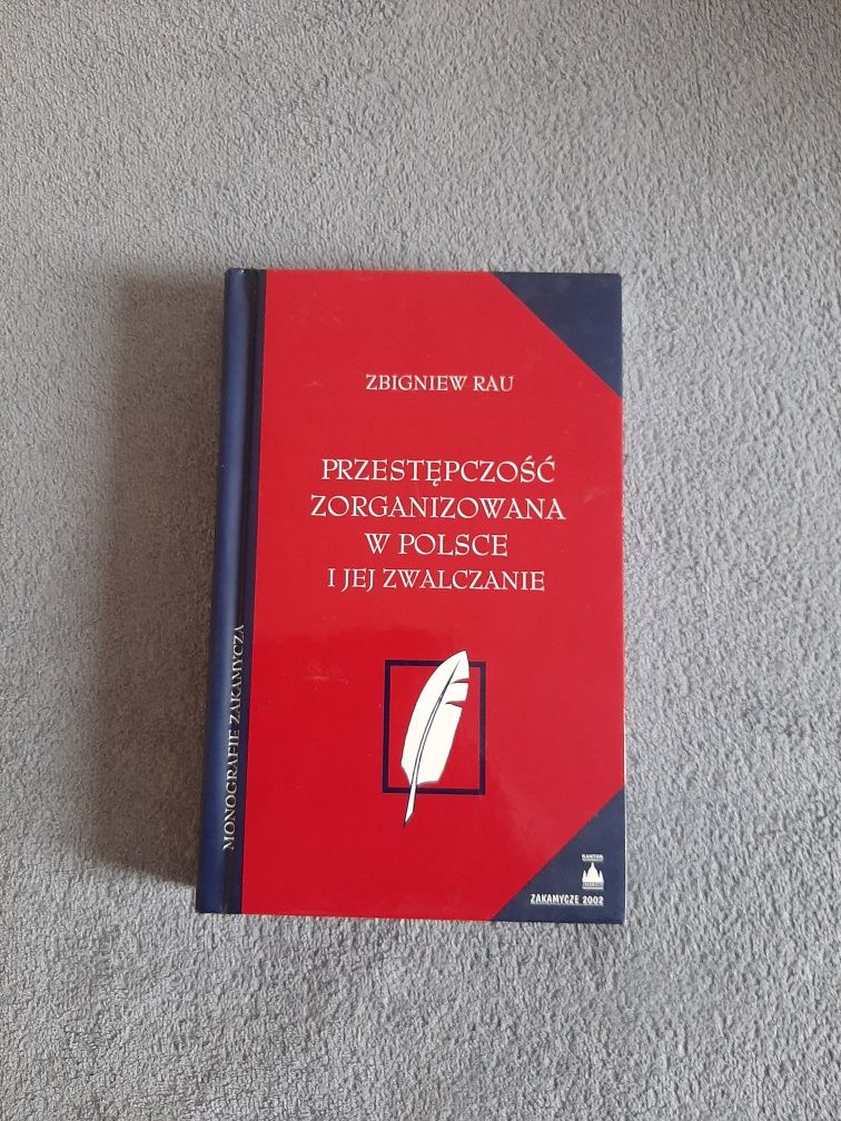 Przestępczość zorganizowana w Polsce i jej zwalczanie Zbigniew Rau