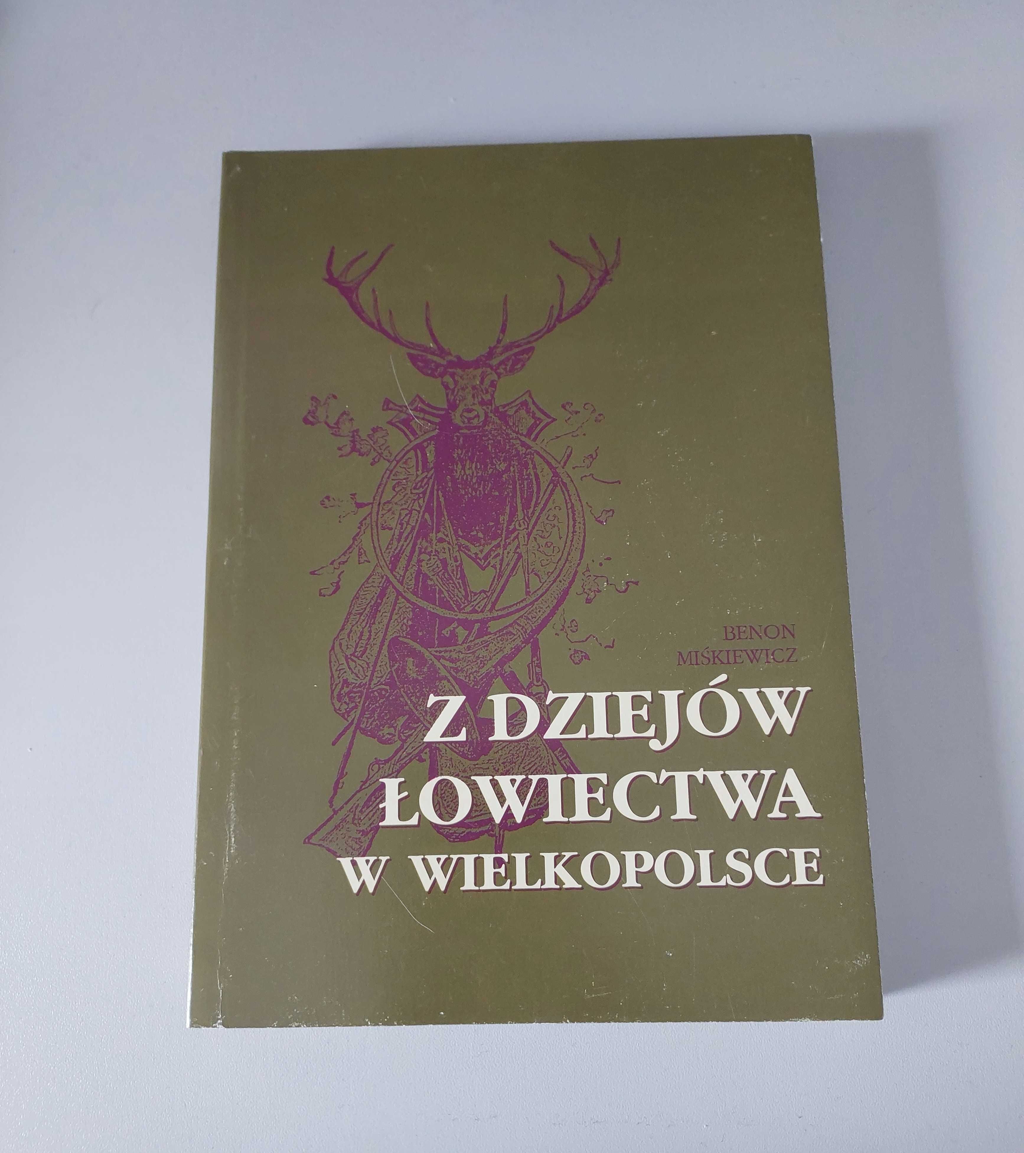 Z dziejów łowiectwa w Wielkopolsce. Benon Miśkiewicz ŁOWIECTWO