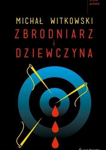 Michał Witkowski - Zbrodniarz i dziewczyna