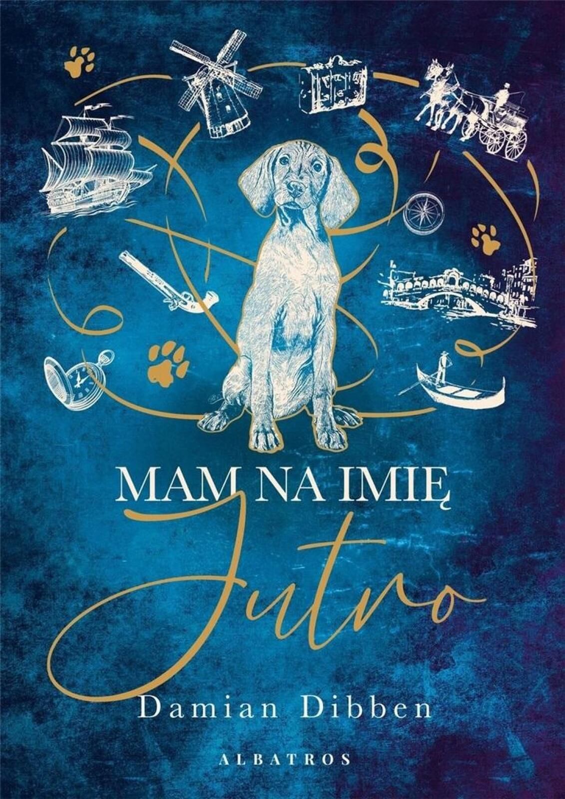Mam na imię Jutro Albatros Damian Dibben Rok wydania: 2023, oprawa: