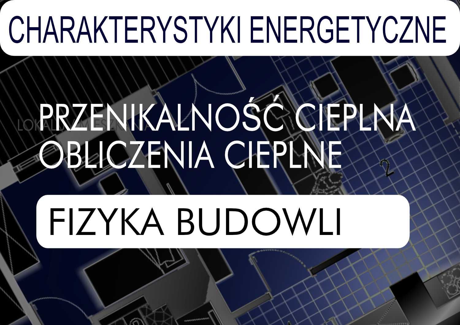 Obliczenia cieplne, charakterystyki energetyczne - studia