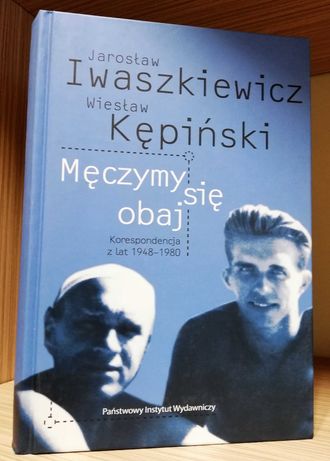 Męczymy się obaj - J. Iwaszkiewicz, W. Kępiński [NOWA]