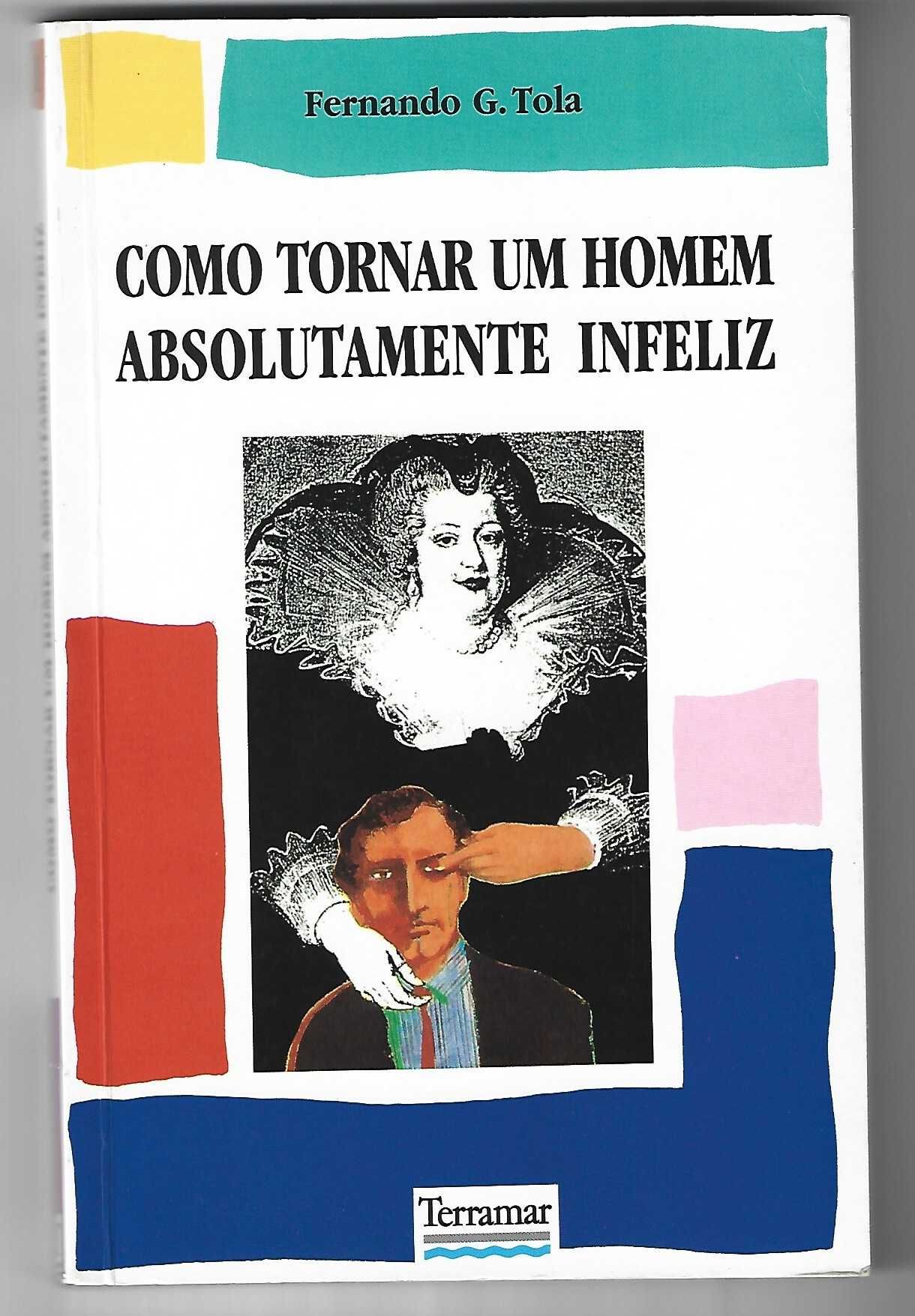 Como Tornar Um homem Absolutamente Infeliz, de Fernando G. Tola