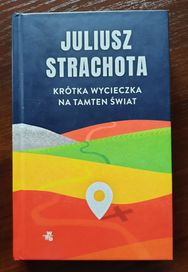 Krótka wycieczka na tamten świat, Juliusz Strachota