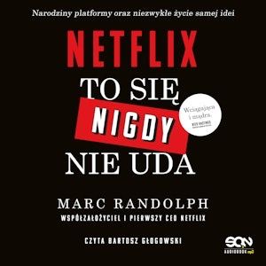 Netflix. To się nigdy nie uda Marc Randolph
