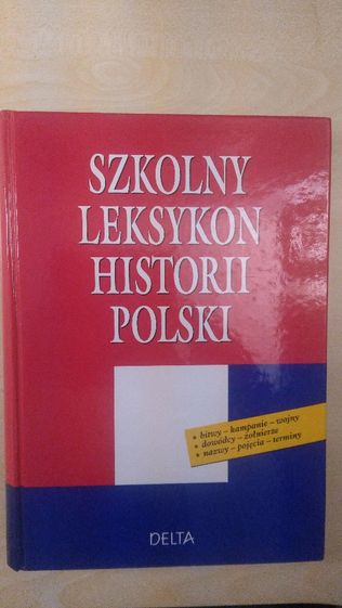 Odziemkowski Szkolny leksykon historii Polski Wyd. Delta (do matury)