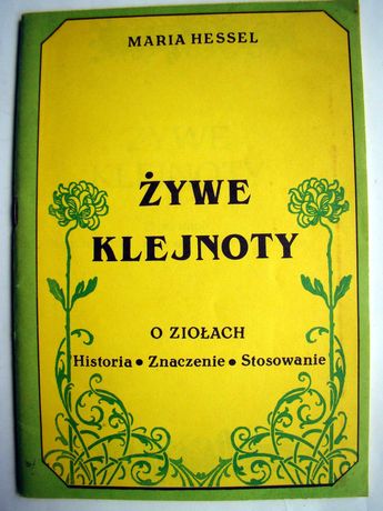 Żywe klejnoty - O ziołach. Historia - Znaczenie - Stosowanie