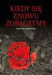 Kiedy się znowu zobaczymy BookEdit Danuta Sadowska Rok wydania: 2023,