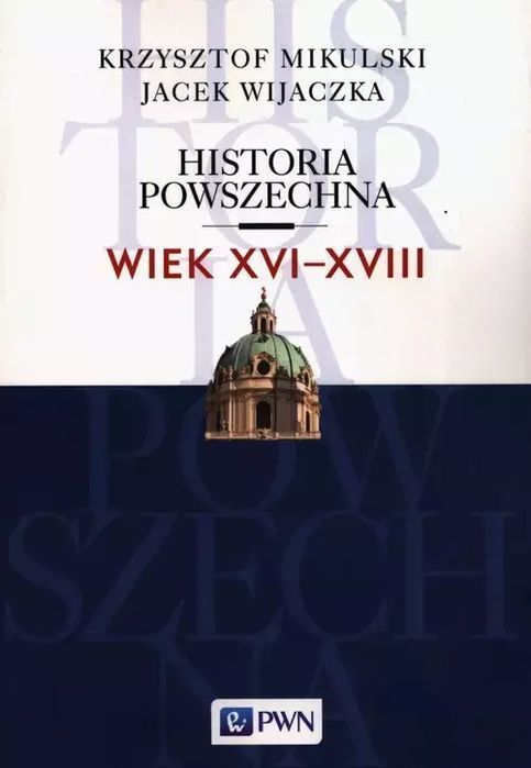 Historia powszechna. Tom 3. Wiek XVI-XVIII. Wydawnictwo Naukowe PWN