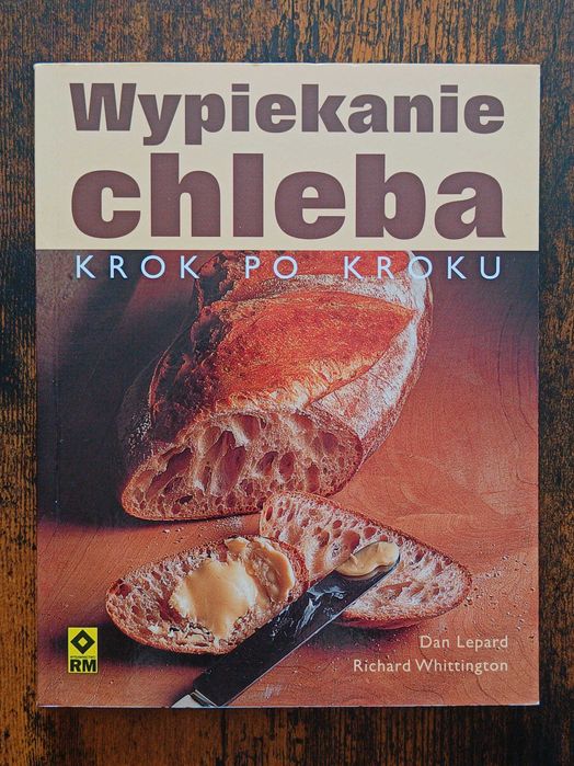 ŁADNY STAN Wypiekanie chleba Krok po kroku Dan Lepard, R. Whittington
