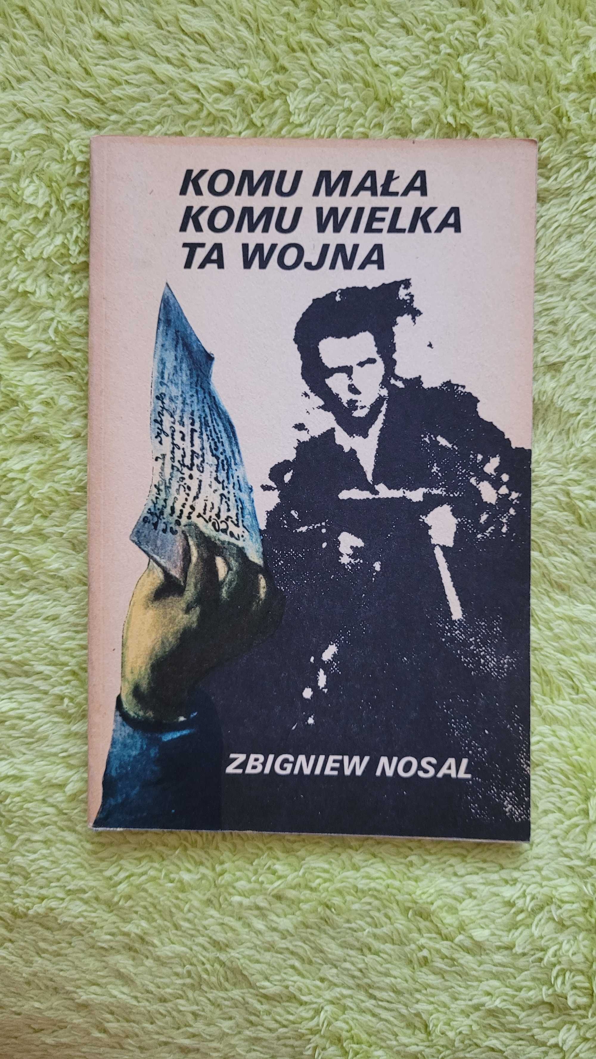 Książka: "Komu mała komu wielka ta wojna", Zbigniew Nosal
