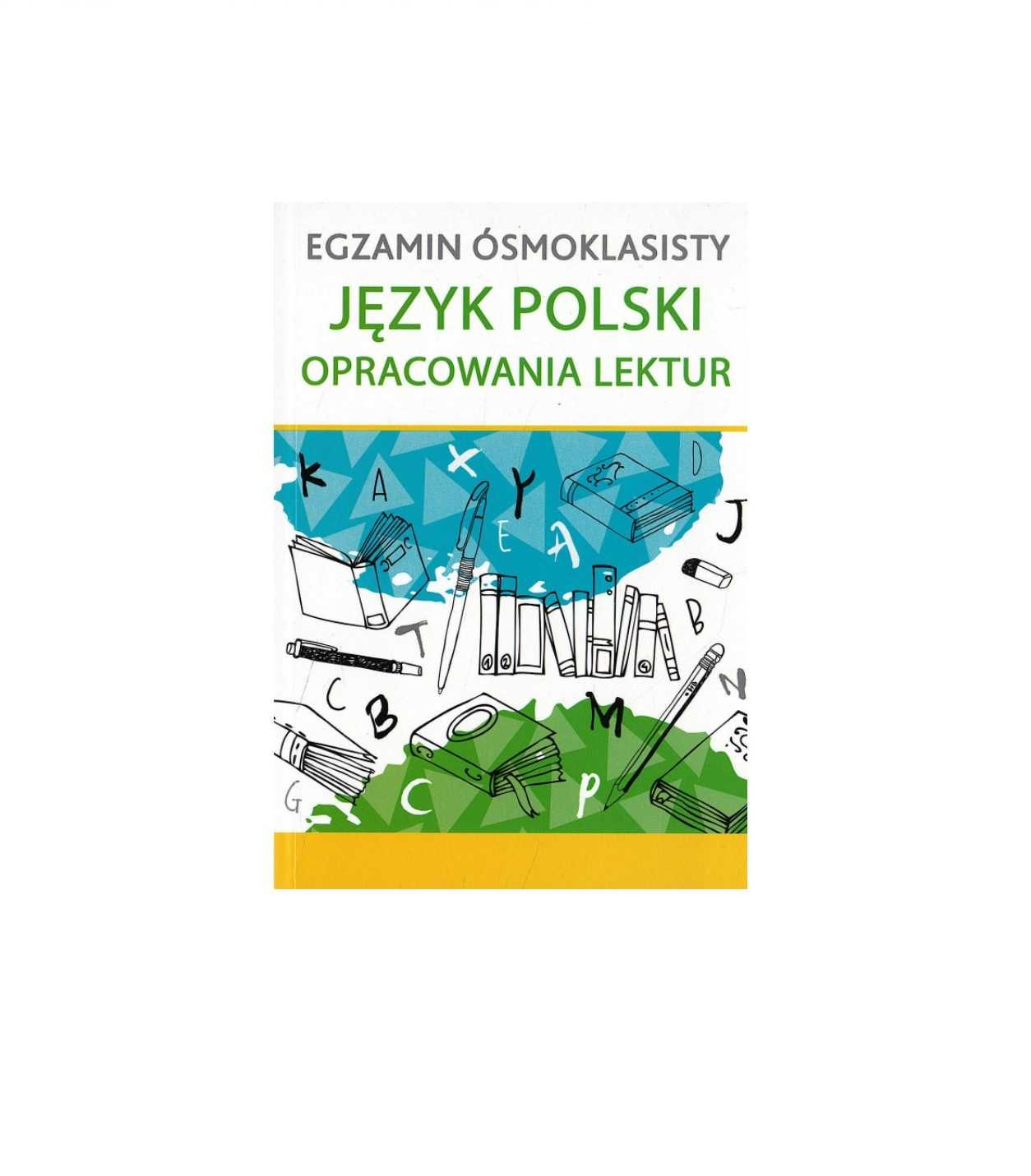 Egzamin ósmoklasisty - J. Polski opracowania lektur