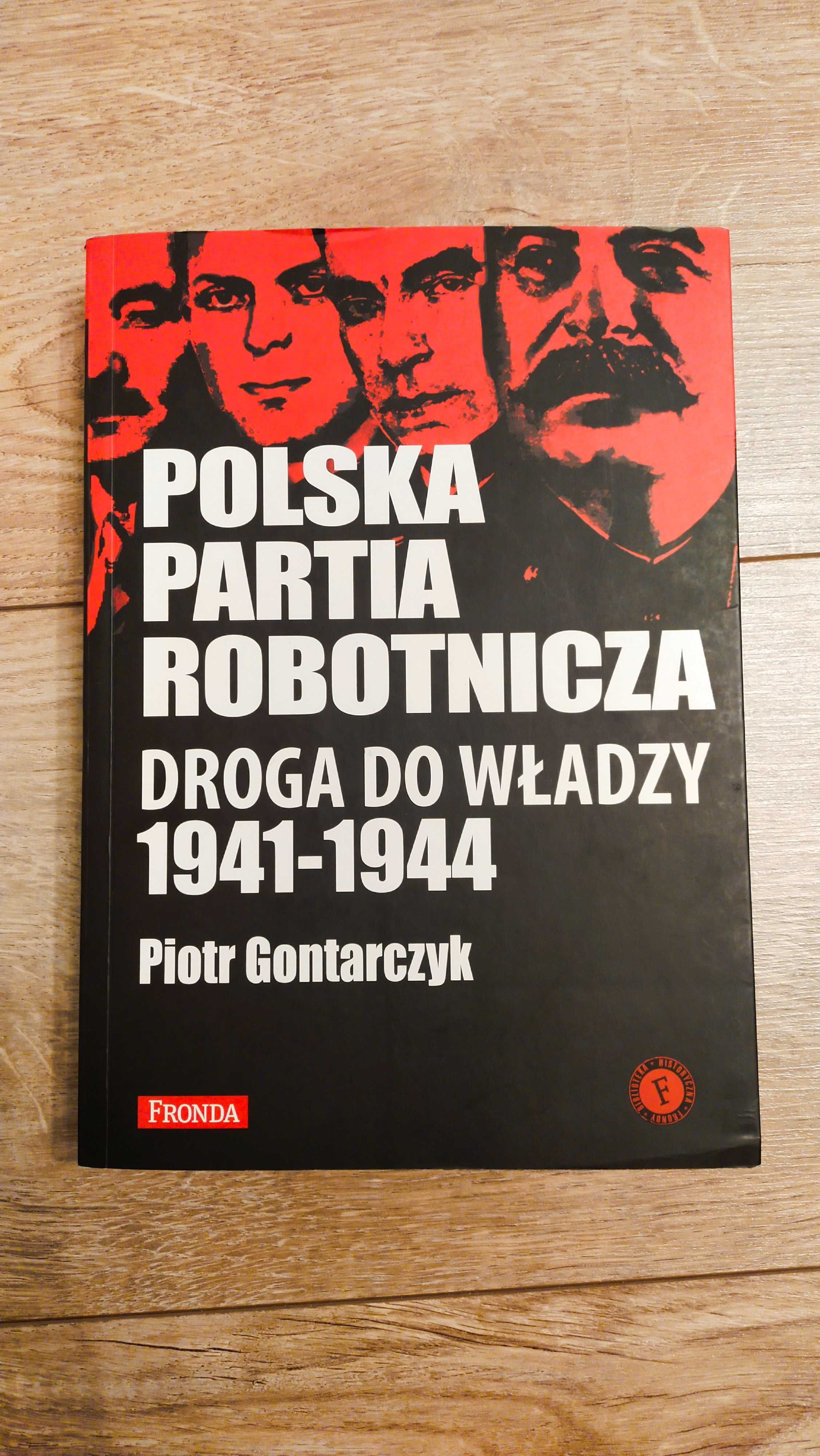 P. Gontarczyk / Polska Partia Robotnicza Droga do władzy 1941-44