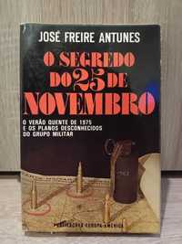Os segredos do 25 de Novembro - José Freire Antunes