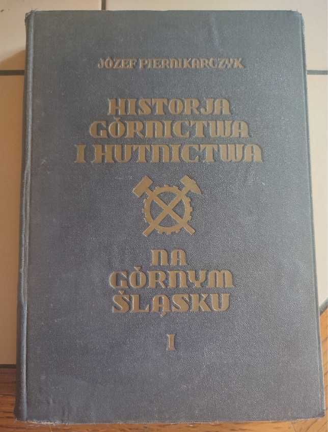 Piernikarczyk Historia górnictwa i hutnictwa na Górnym Śląsku - 2 tomy