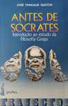 Antes de Sócrates - Introdução ao estudo da Filosofia Grega