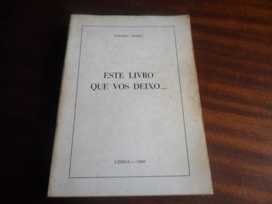 "Este Livro Que Vos Deixo..." de António Aleixo - 1ª Edição de 1969