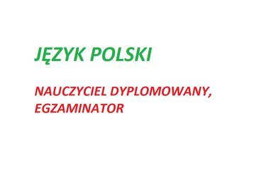 Język polski - nauczyciel egzaminator, przygotowanie do matury