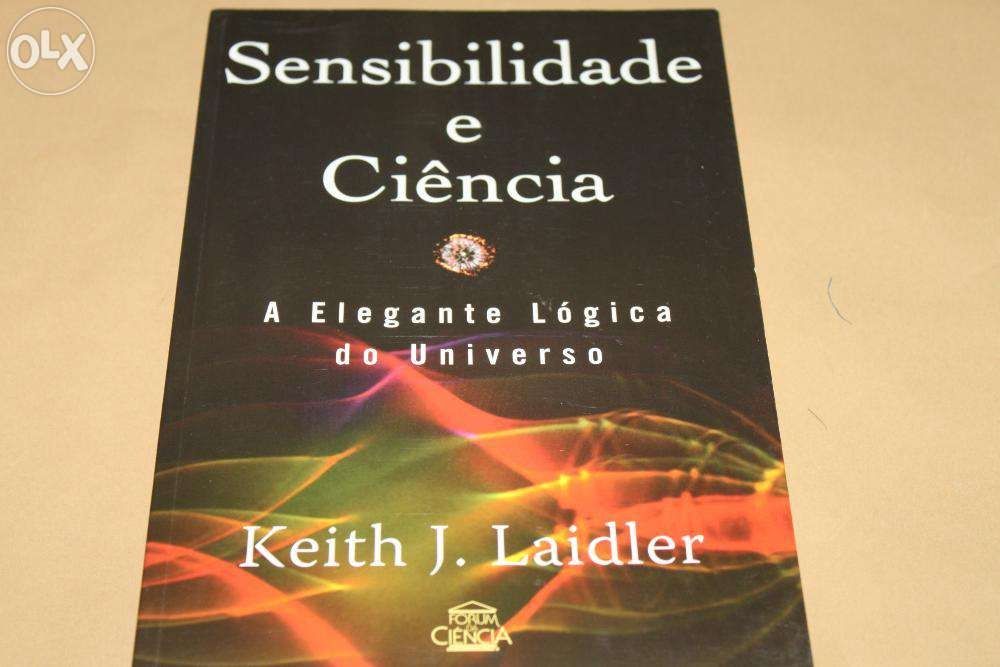 Sensibilidade e Ciência A Elegante Lógica do Universo de Keith J. Laid