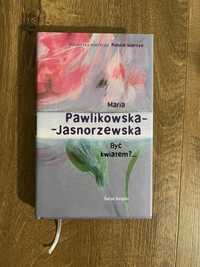 Maria Pawlikowska-Jasnorzewska Być kwiatem?…